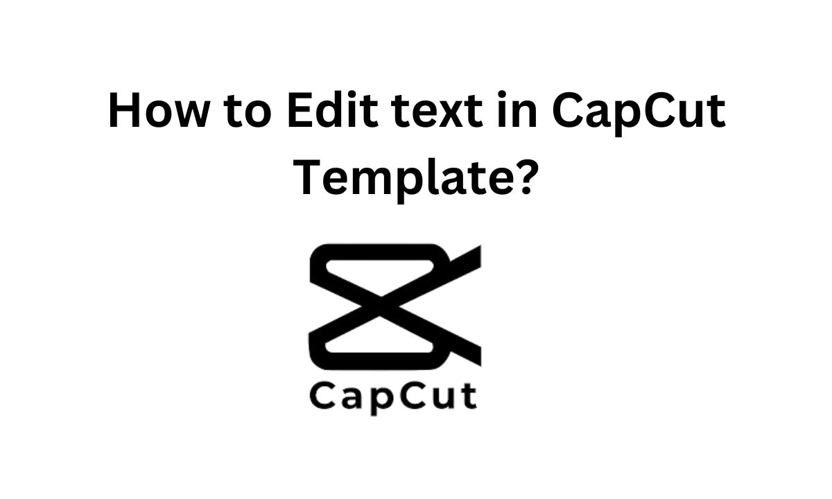 How to Edit text in CapCut Template?